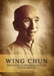 Wing Chun: Praktisk introduksjon til selvforsvar - Forside