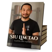 Siu Lim Tao - La Petite Idée expliquée - Vue livre